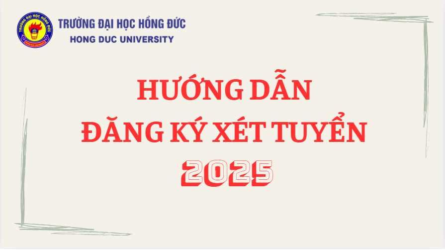 HƯỚNG DẪN ĐĂNG KÝ XÉT TUYỂN ĐẠI HỌC CHÍNH QUY NĂM 2025